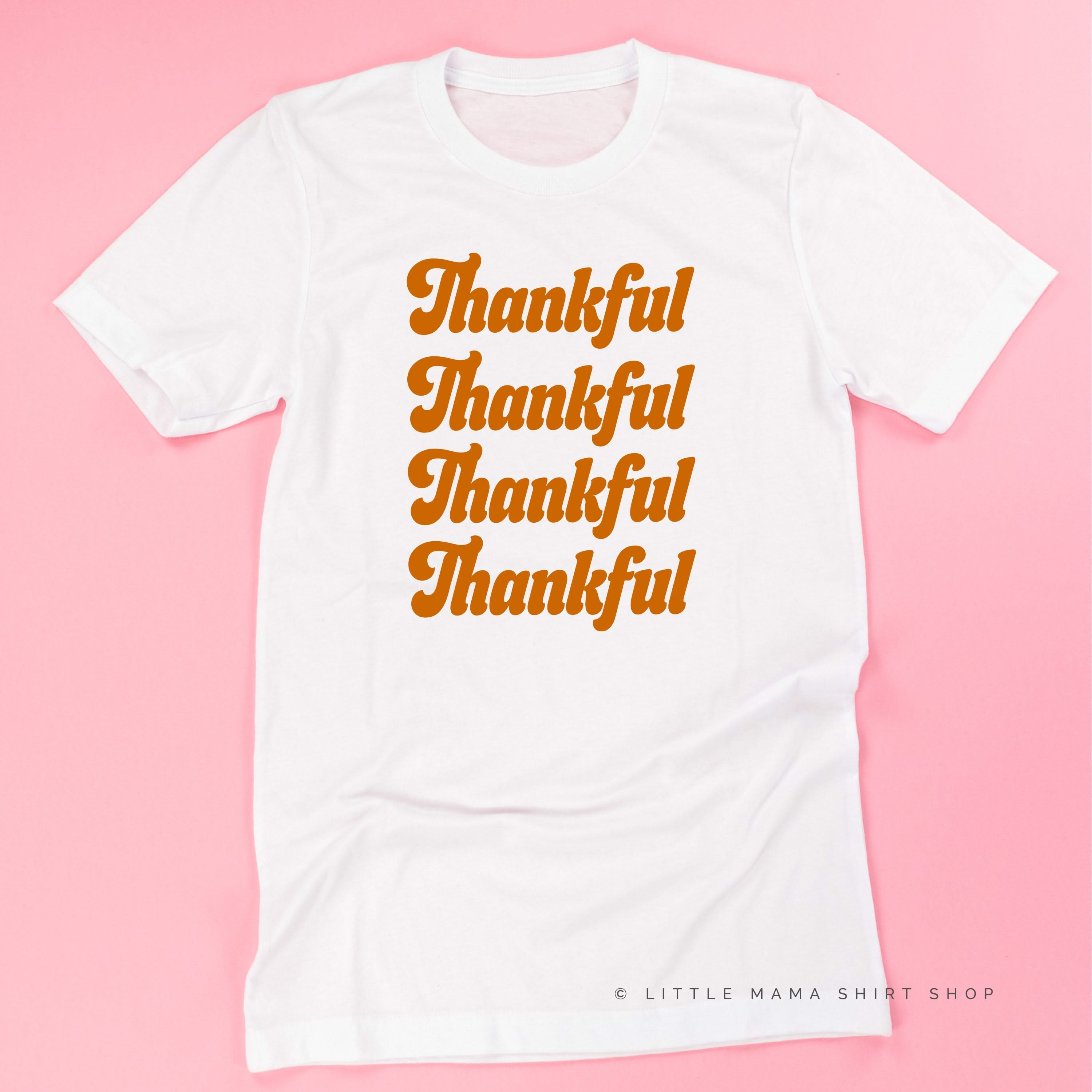 Thankful (x4)  - Unisex Tee Little Mama Shirt Shop