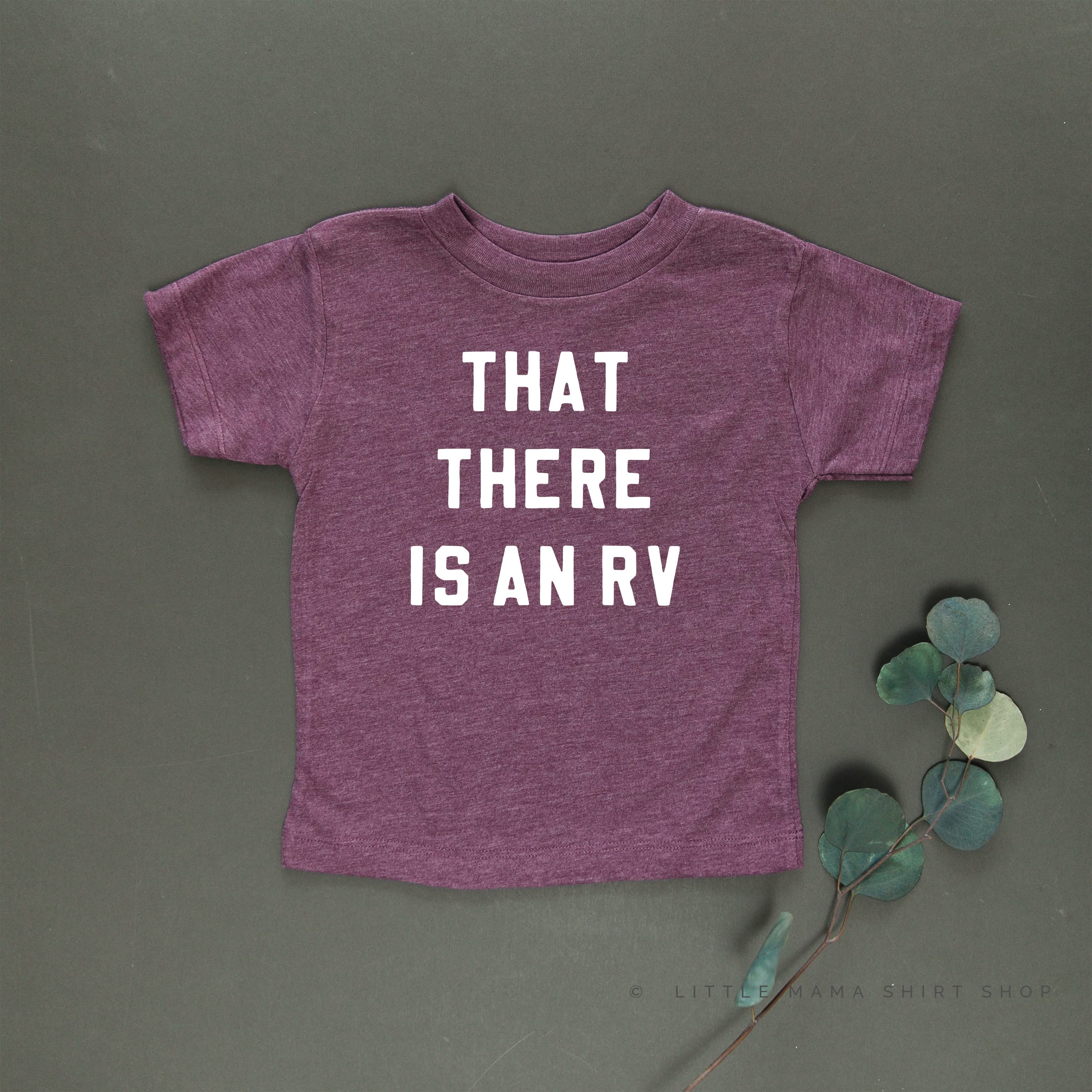 That There Is An RV - Child Tee Little Mama Shirt Shop