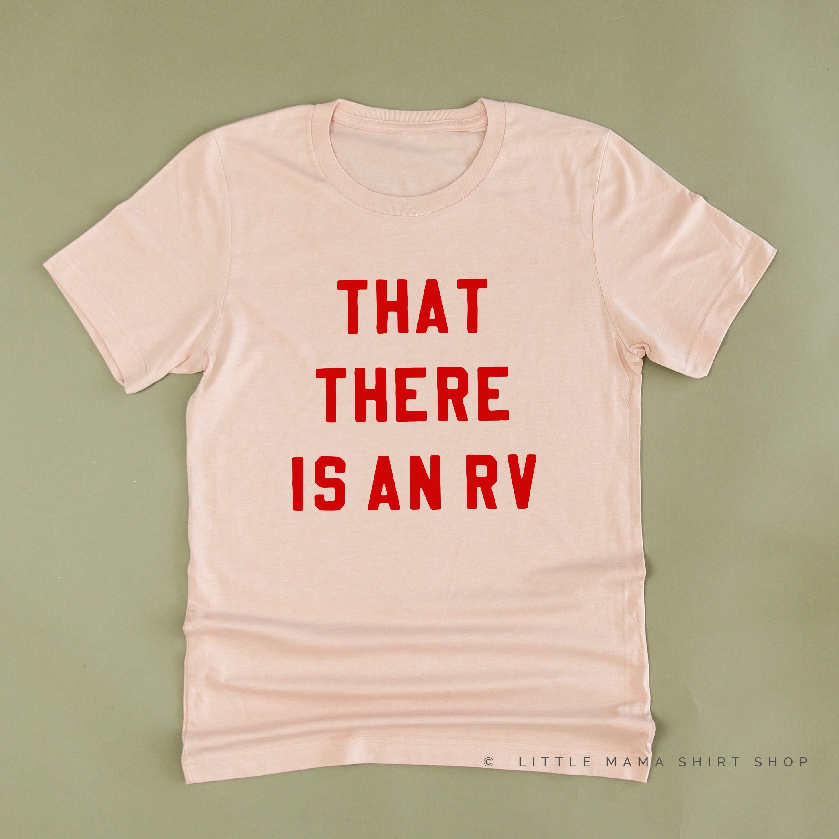 That There Is An RV - Unisex Tee Little Mama Shirt Shop