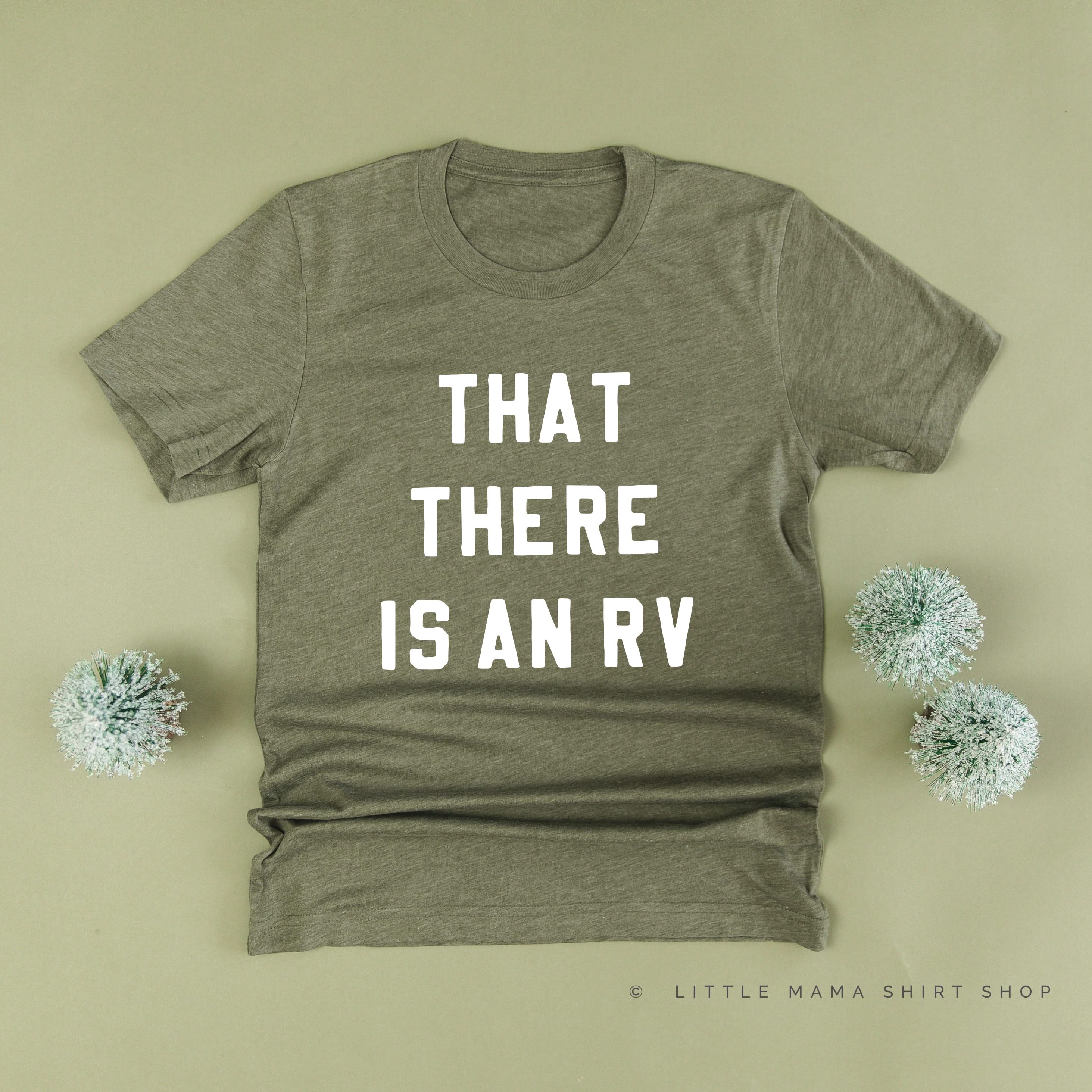 That There Is An RV - Unisex Tee Little Mama Shirt Shop