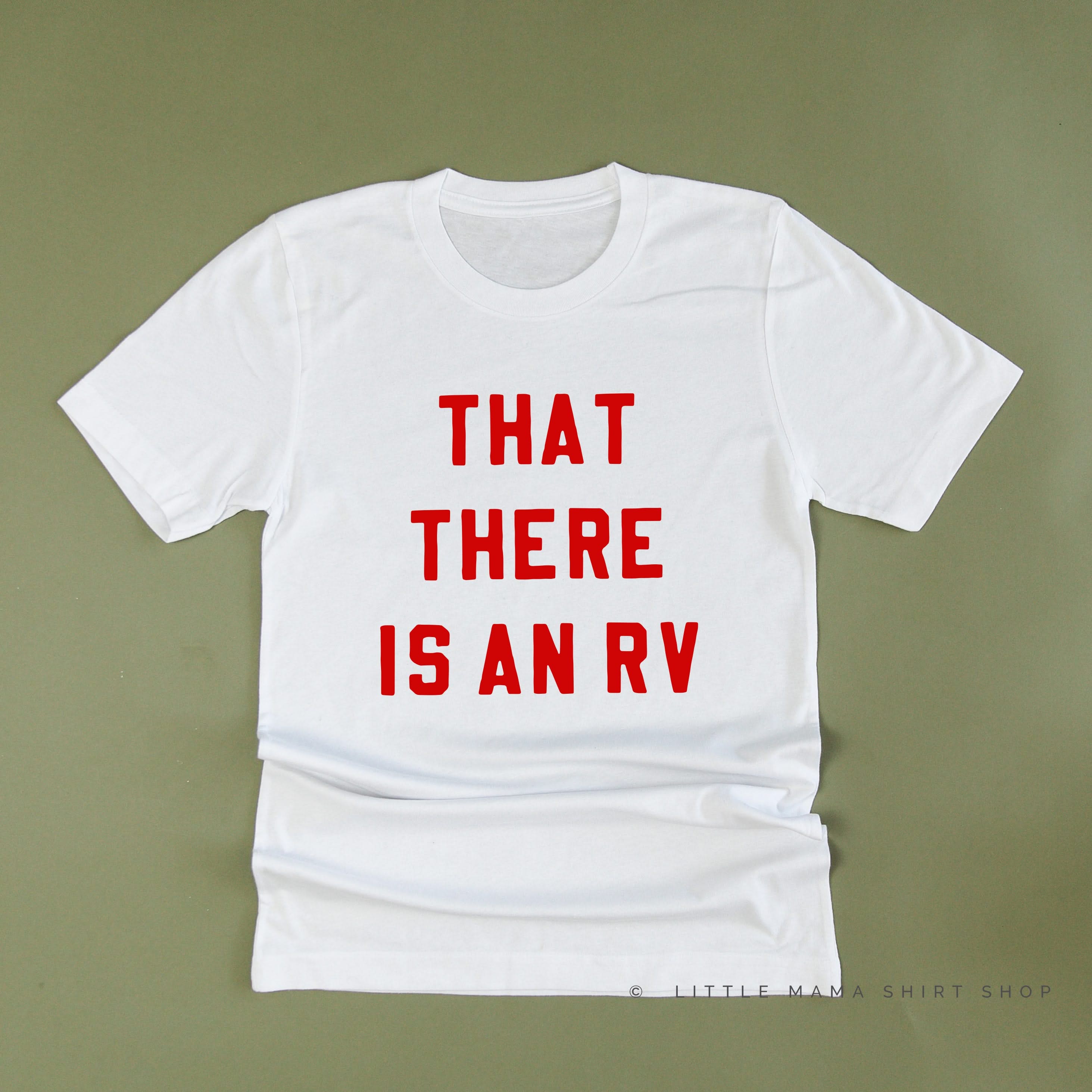 That There Is An RV - Unisex Tee Little Mama Shirt Shop