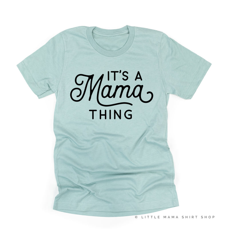 It's A Mama Thing - Unisex Tee