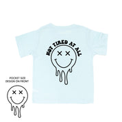 Not Tired At All (w/ Melty X Eye Smiley) - Short Sleeve Child Tee Little Mama Shirt Shop