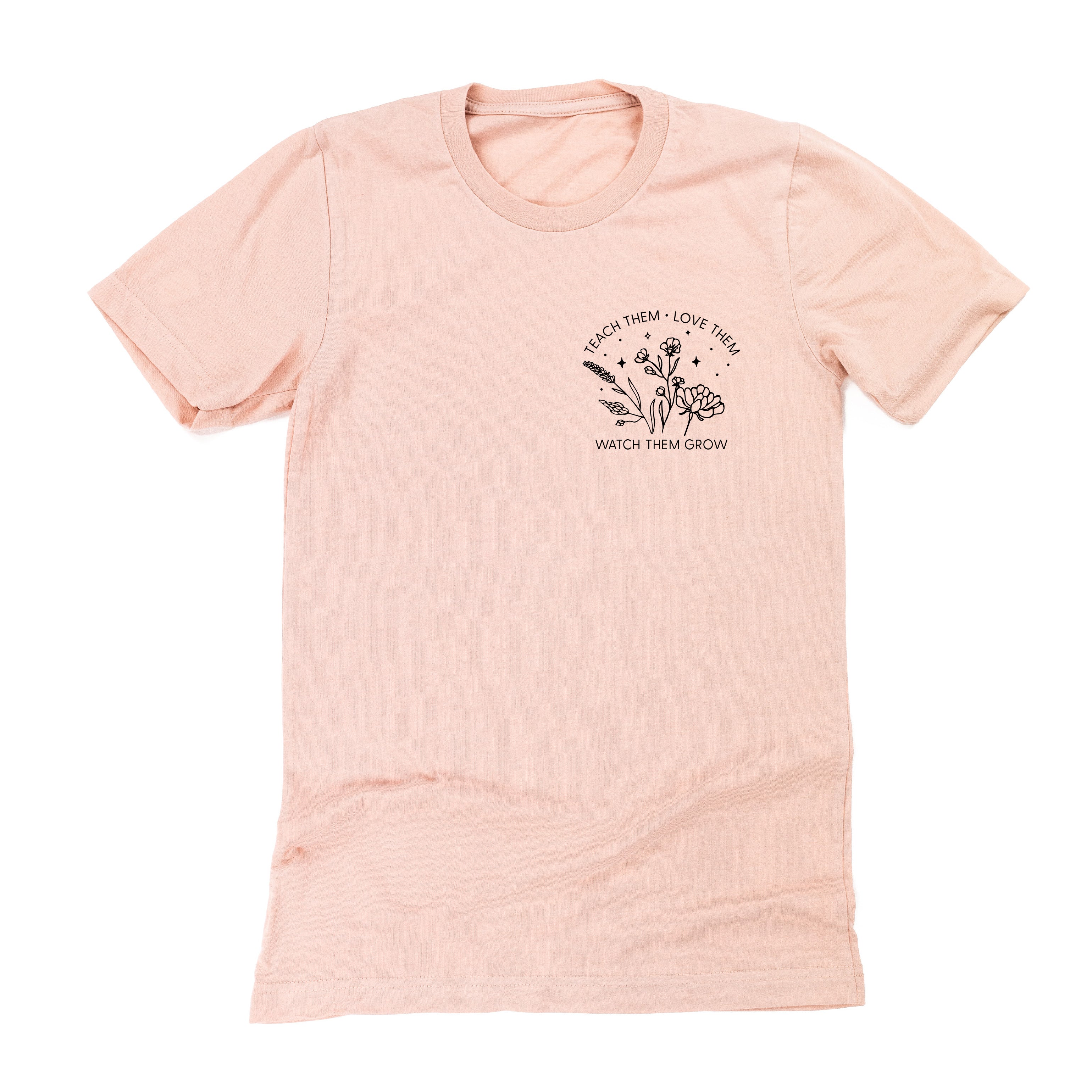 TEACH THEM LOVE THEM WATCH THEM GROW - Bouquet - Pocket Size ﻿- Unisex Tee Little Mama Shirt Shop