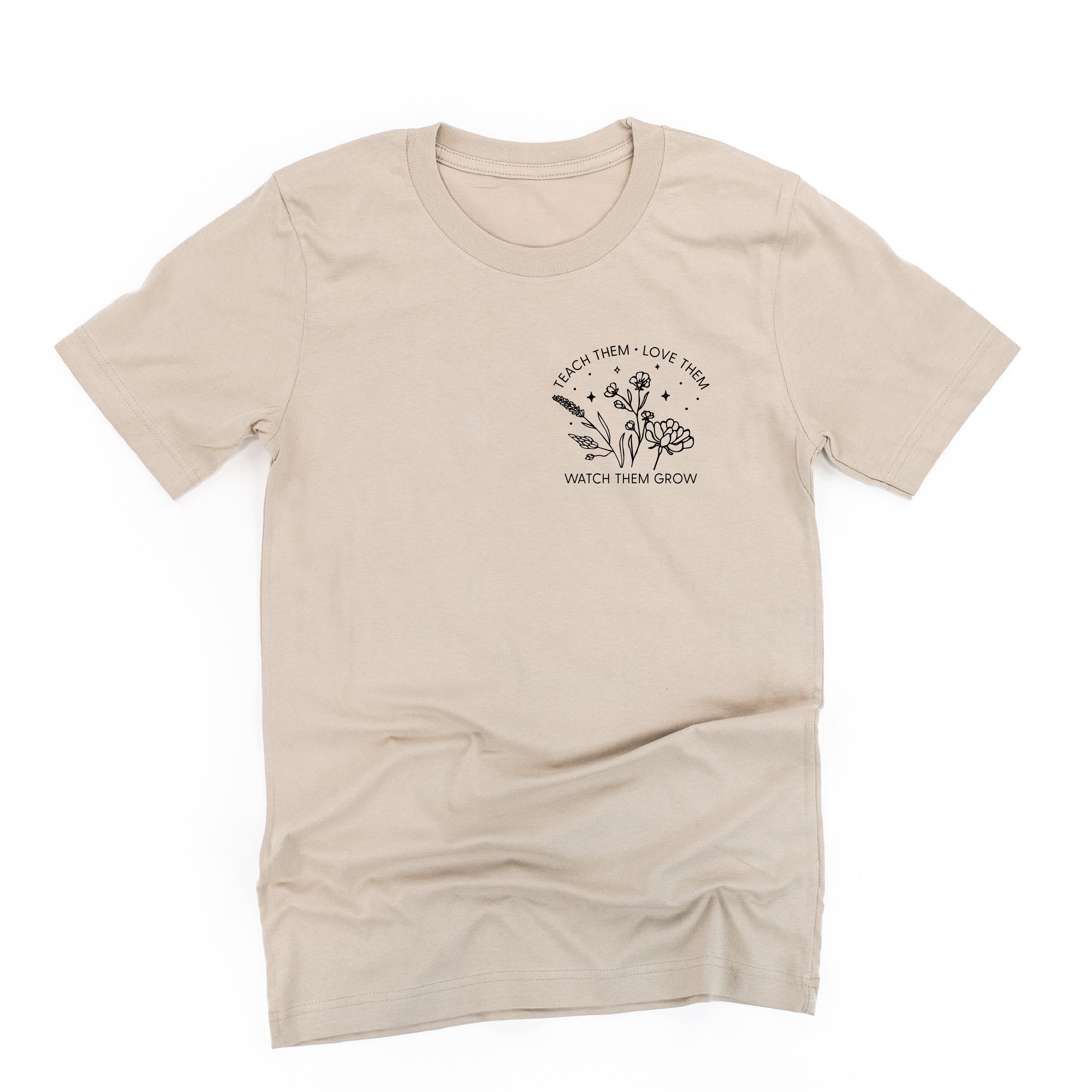 TEACH THEM LOVE THEM WATCH THEM GROW - Bouquet - Pocket Size ﻿- Unisex Tee Little Mama Shirt Shop