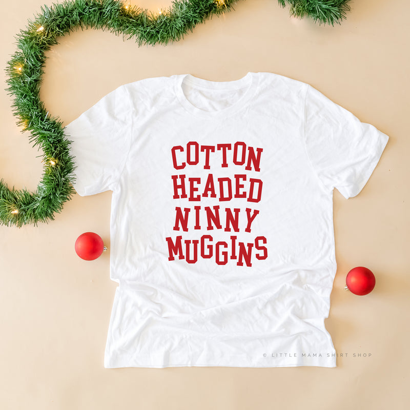 Cotton Headed Ninny Muggins - Unisex Tee