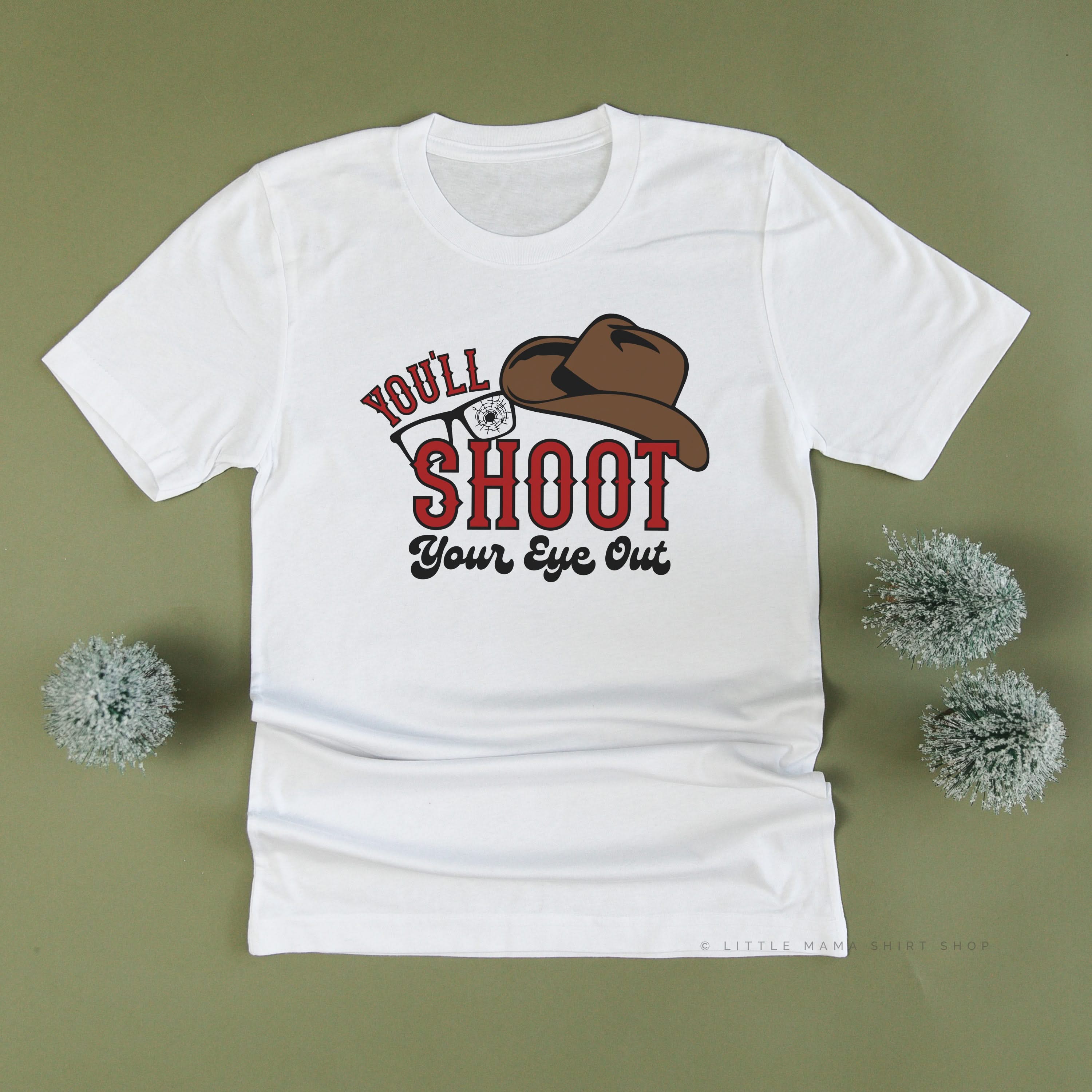 You'll Shoot Your Eye Out - Unisex Tee