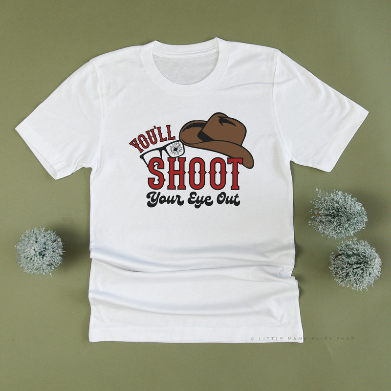 You'll Shoot Your Eye Out - Unisex Tee