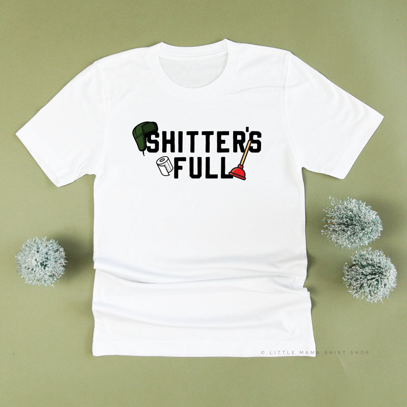 Shitter's Full - Unisex Tee