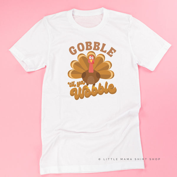 Gobble 'Til Ya Wobble - Unisex Tee