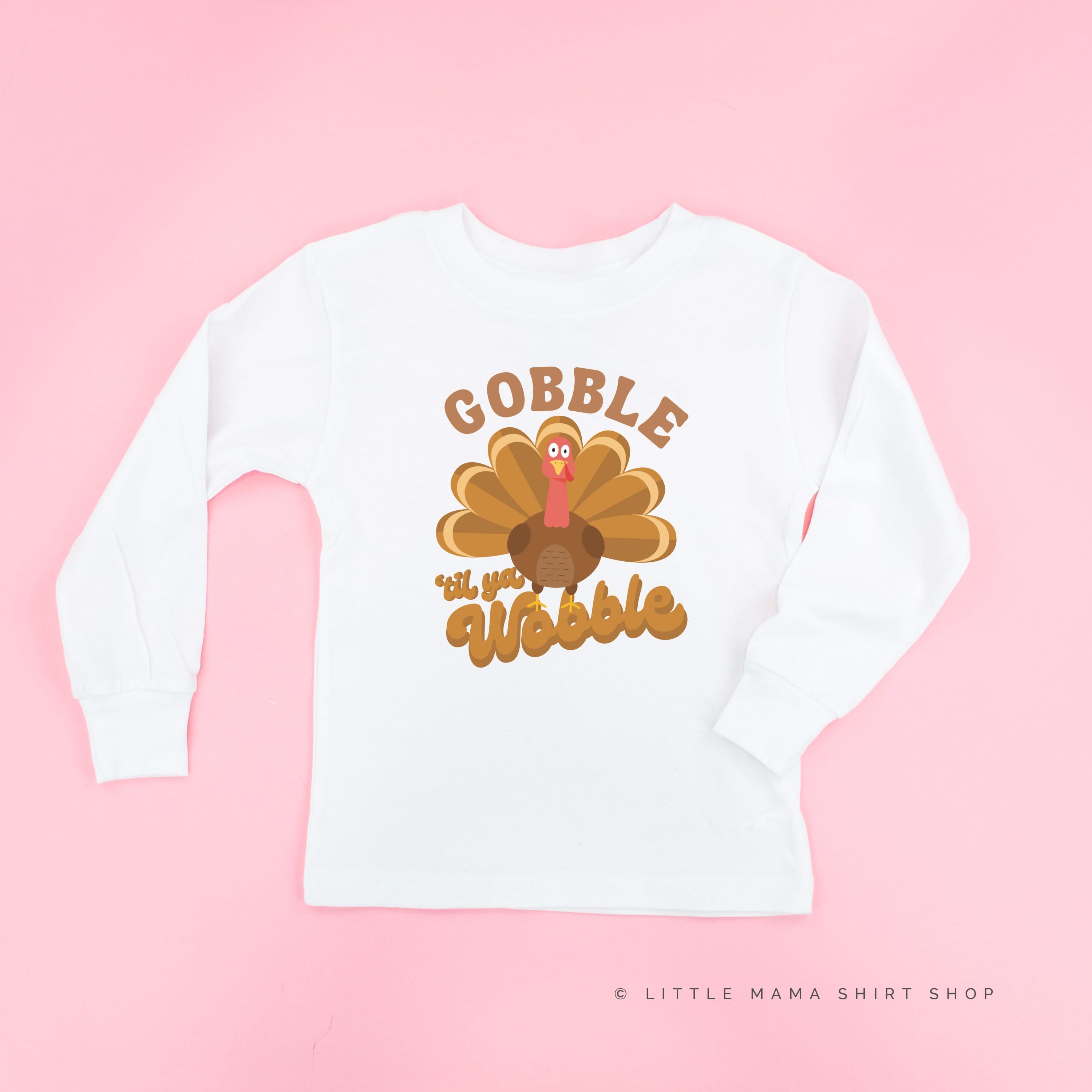 Gobble 'Til Ya Wobble Child Long Sleeve Tee