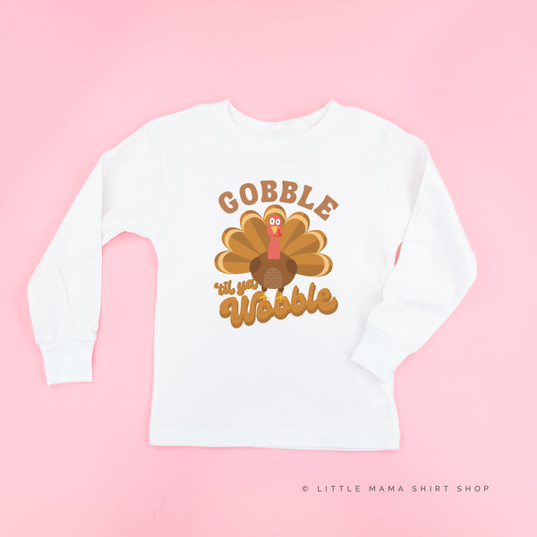 Gobble 'Til Ya Wobble - Long Sleeve Child Shirt