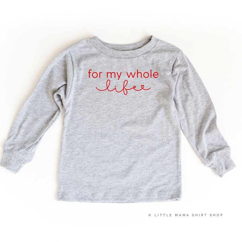 For My Whole Life  - Child LONG SLEEVE Tee