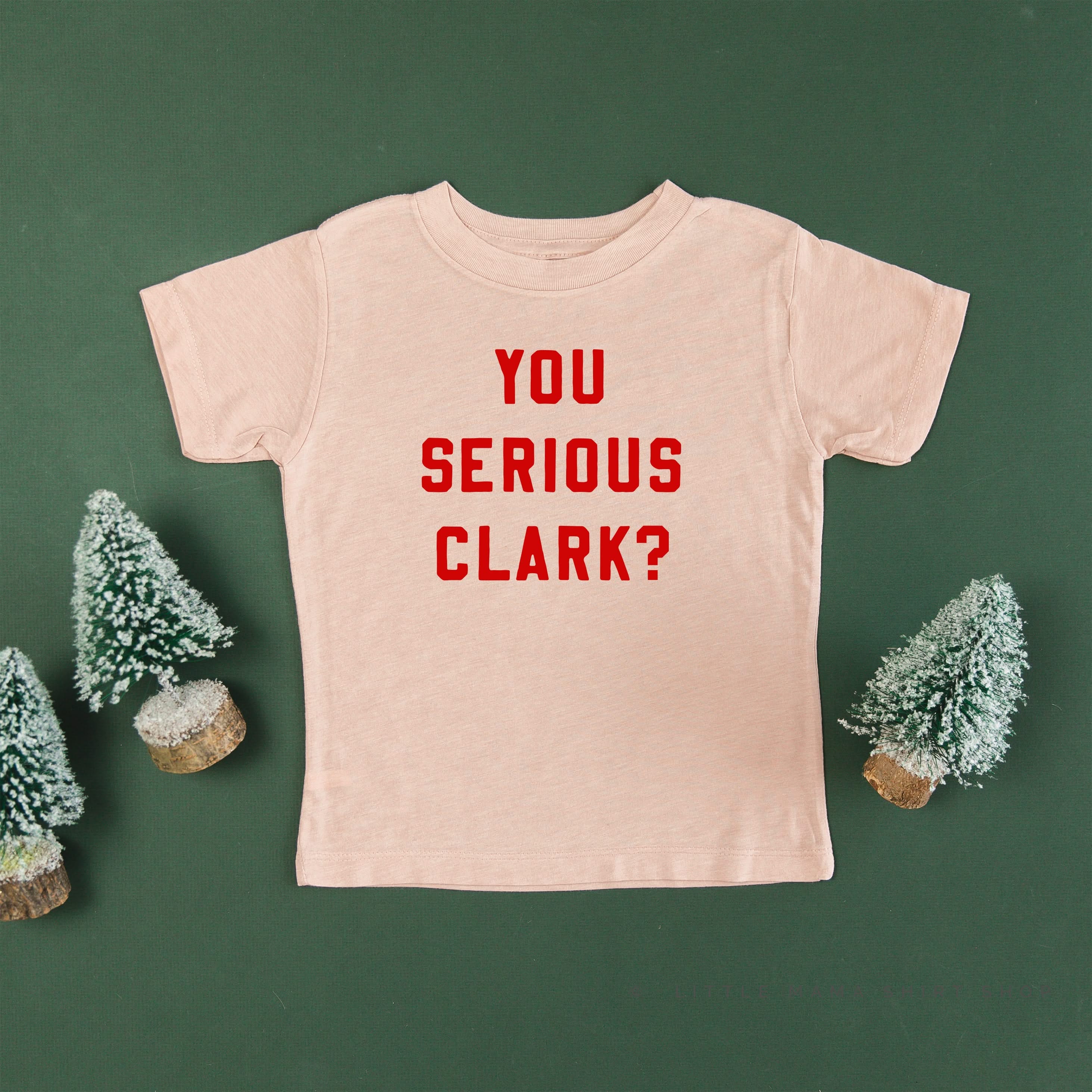 You Serious Clark? - Child Tee Little Mama Shirt Shop