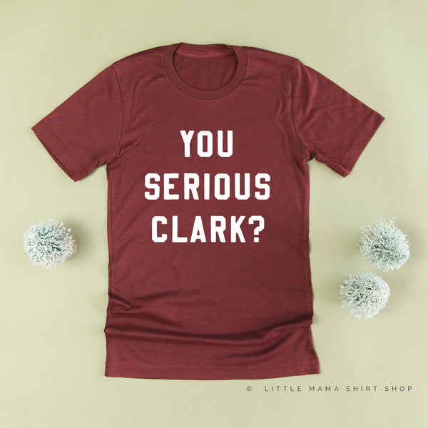 You Serious Clark? - Unisex Tee