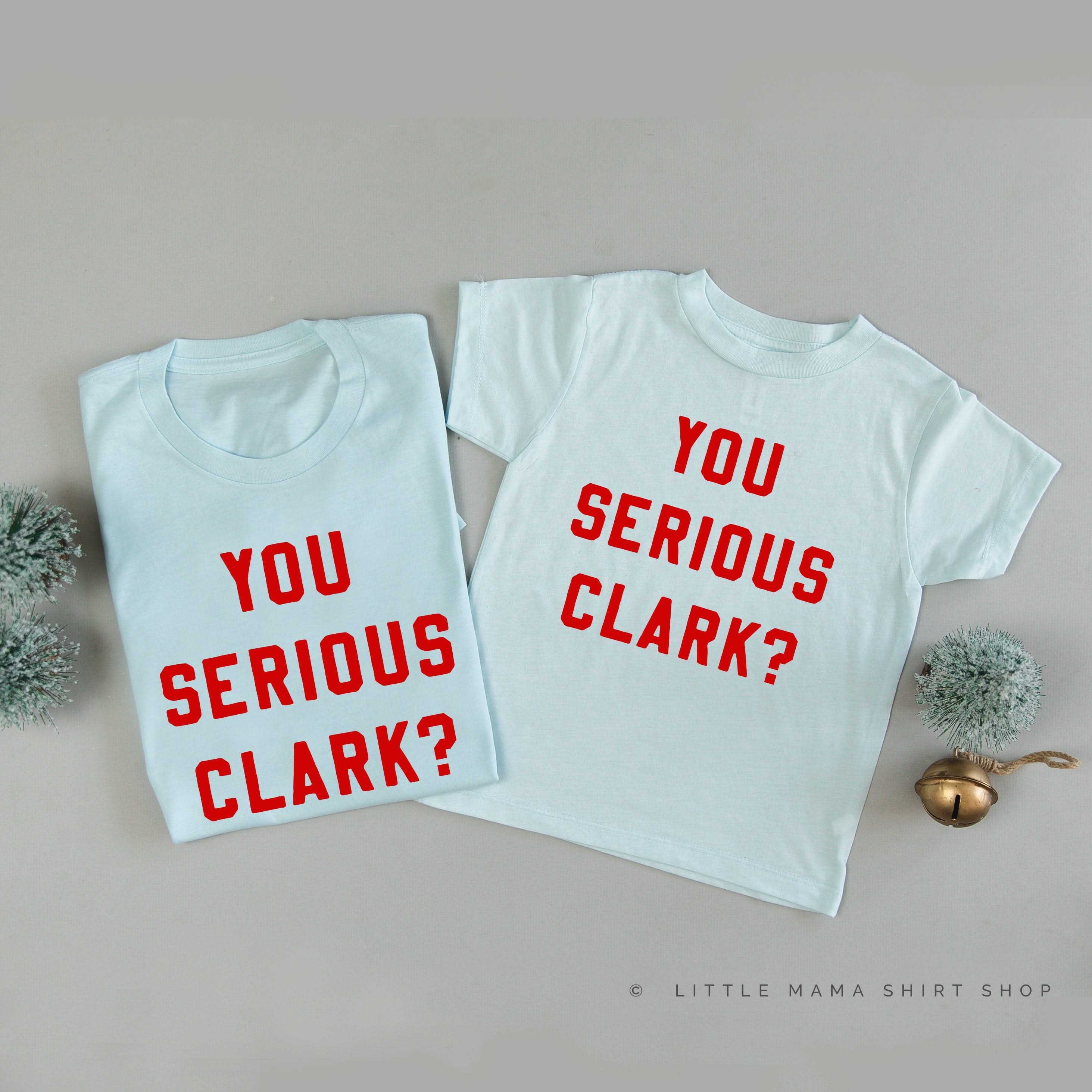 You Serious Clark? - Set of 2 Unisex Tees Little Mama Shirt Shop