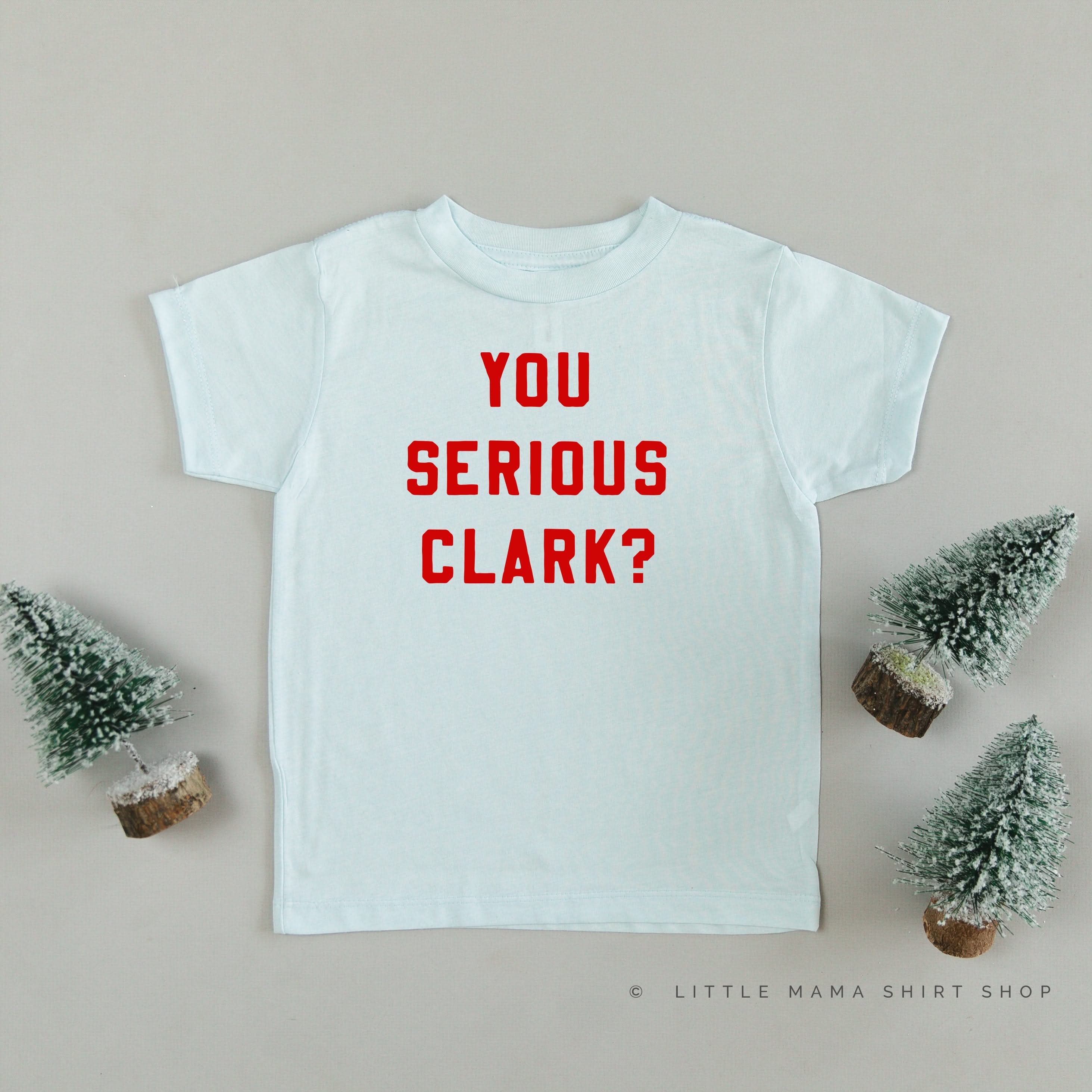 You Serious Clark? - Child Tee Little Mama Shirt Shop