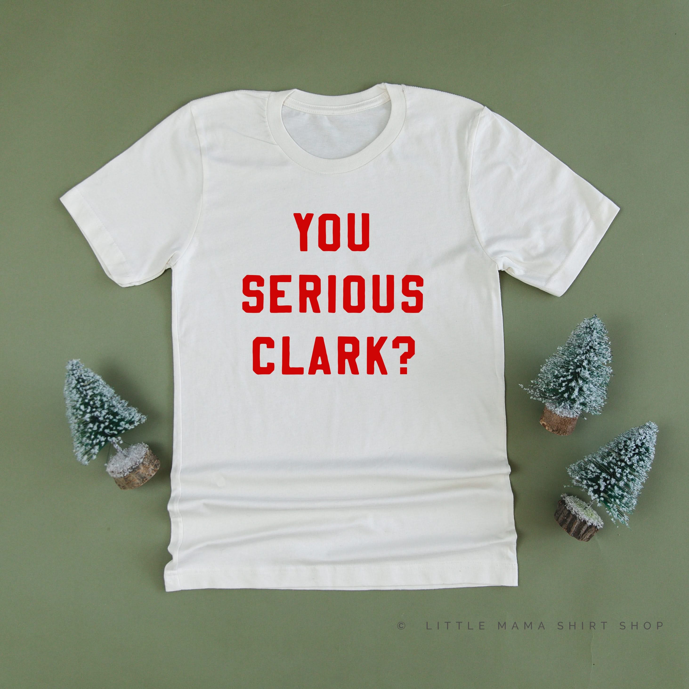You Serious Clark? - Unisex Tee Little Mama Shirt Shop