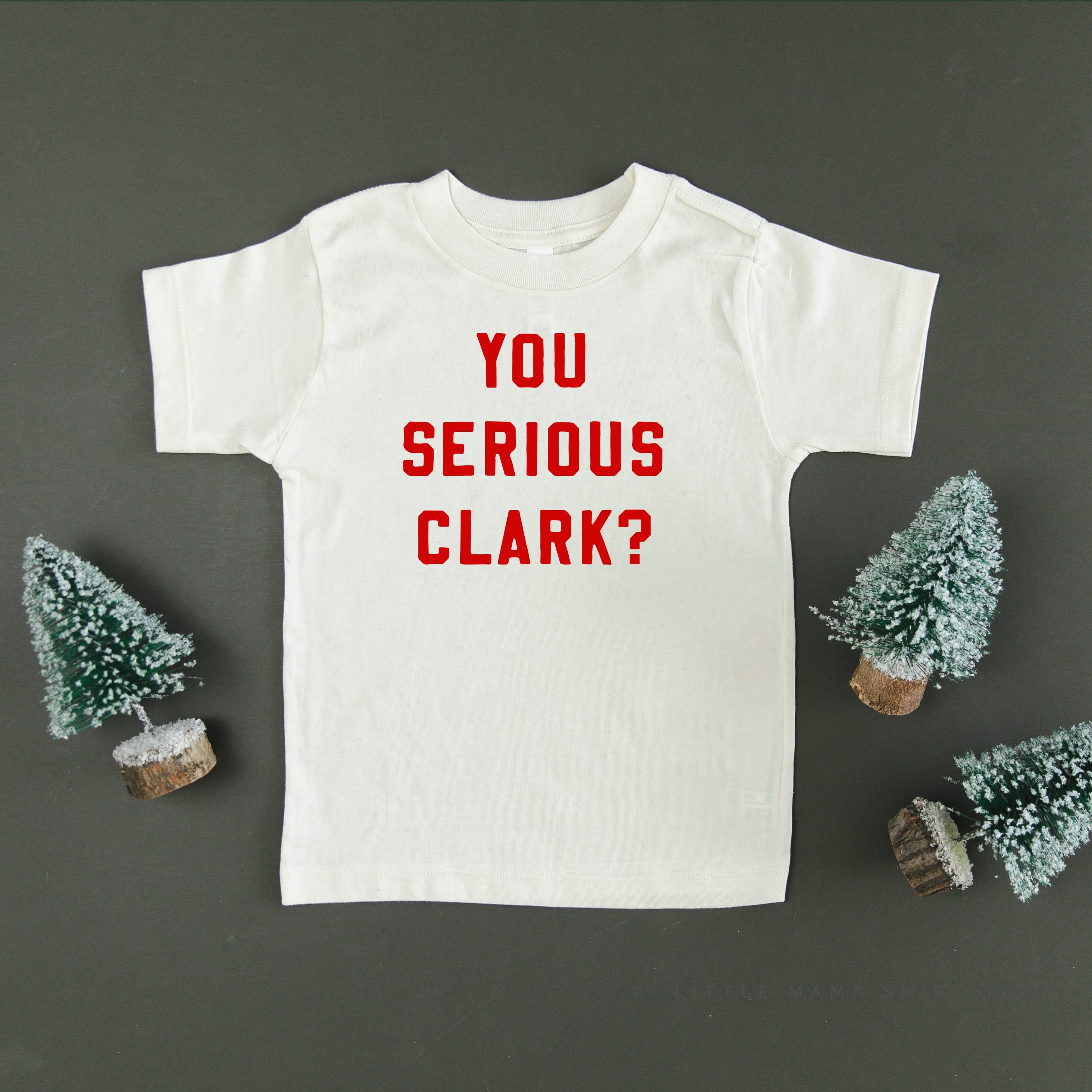 You Serious Clark? - Child Tee Little Mama Shirt Shop
