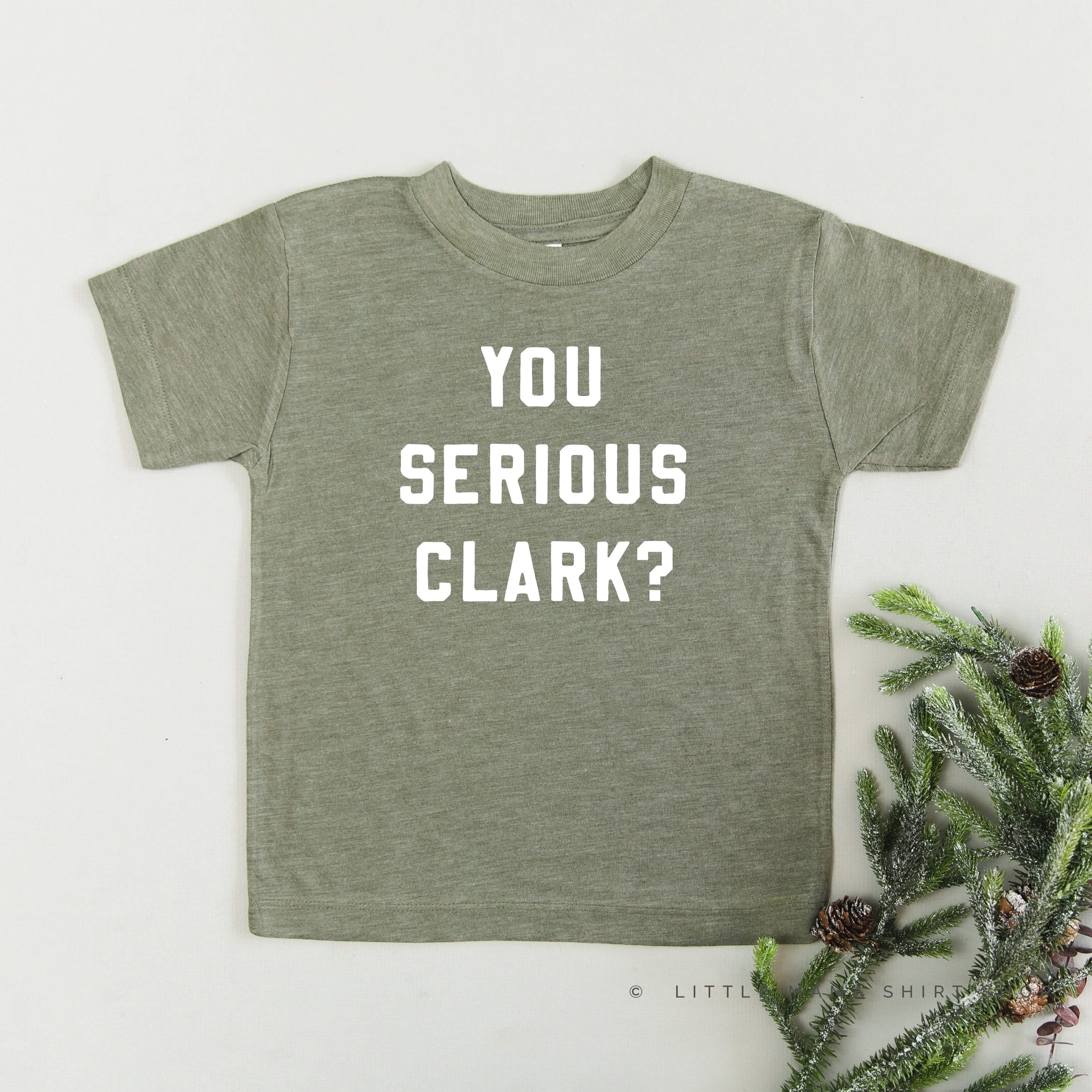 You Serious Clark? - Child Tee Little Mama Shirt Shop
