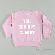 You Serious Clark? - Child Sweater Little Mama Shirt Shop