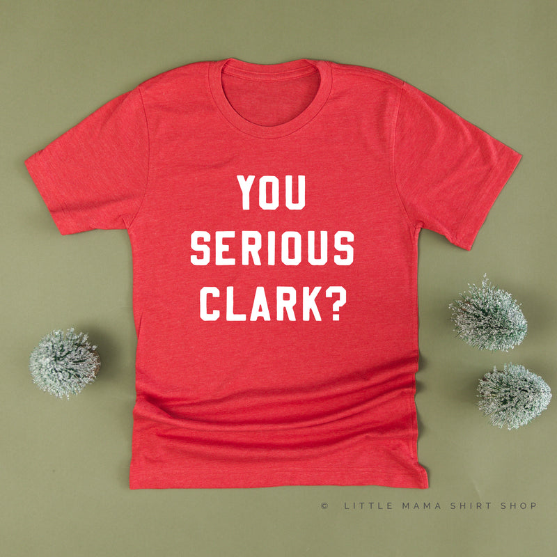 You Serious Clark? - Unisex Tee