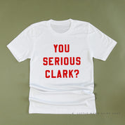 You Serious Clark? - Unisex Tee Little Mama Shirt Shop